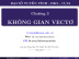 Bài giảng Đại số tuyến tính - Chương 3: Không gian vectơ